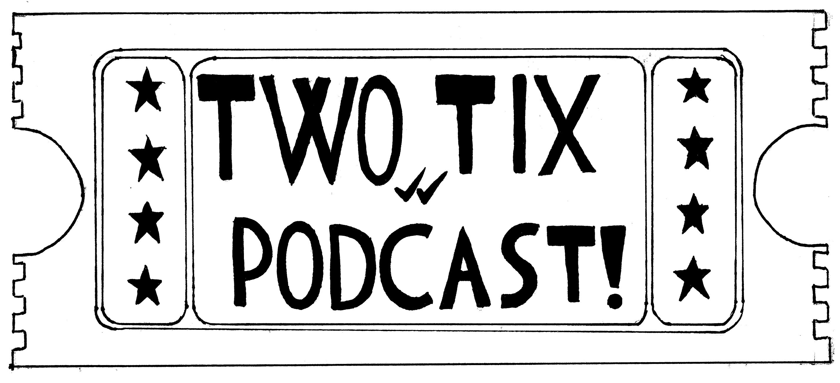Two Tix Podcast